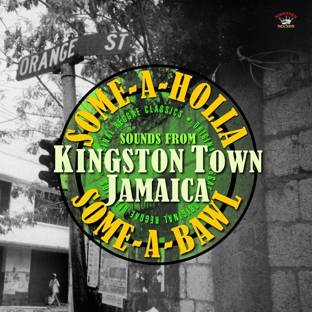 SOME-A-HOLLA SOME-A-BAWL - SOUNDS FROM KINGSTON TOWN JAMAICA