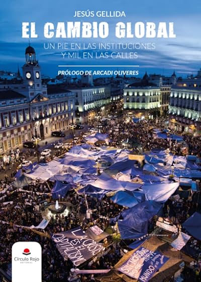 El cambio global. Un pie en las instituciones y mil en las calles 2º edic