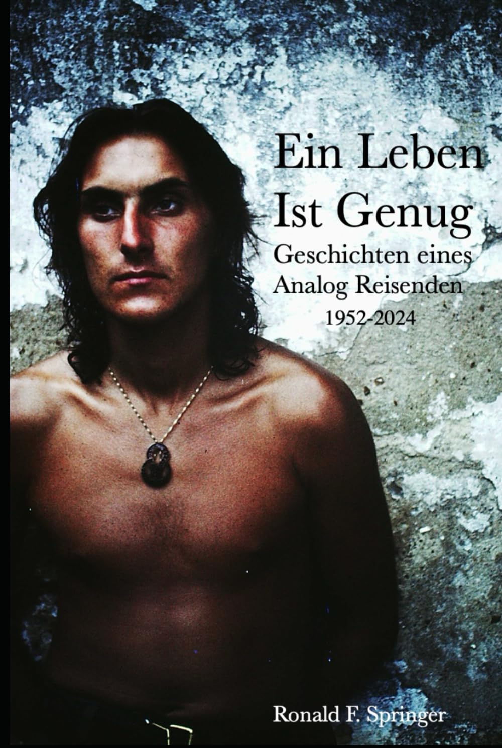 Ein Leben ist Genug: Geschichten aus einer Analogen Zeit 1952-2024
