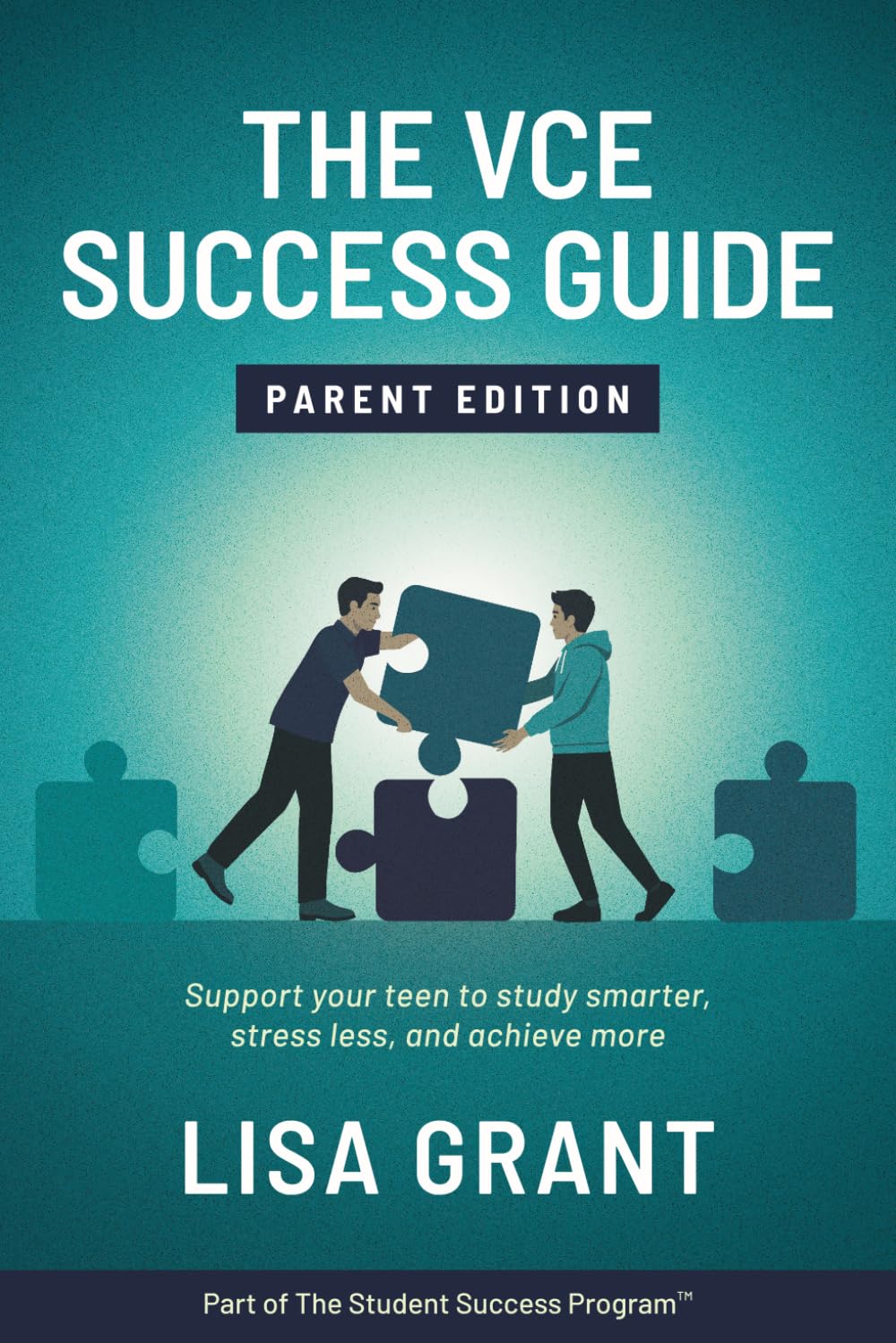 The VCE Success Guide: Parent Edition
