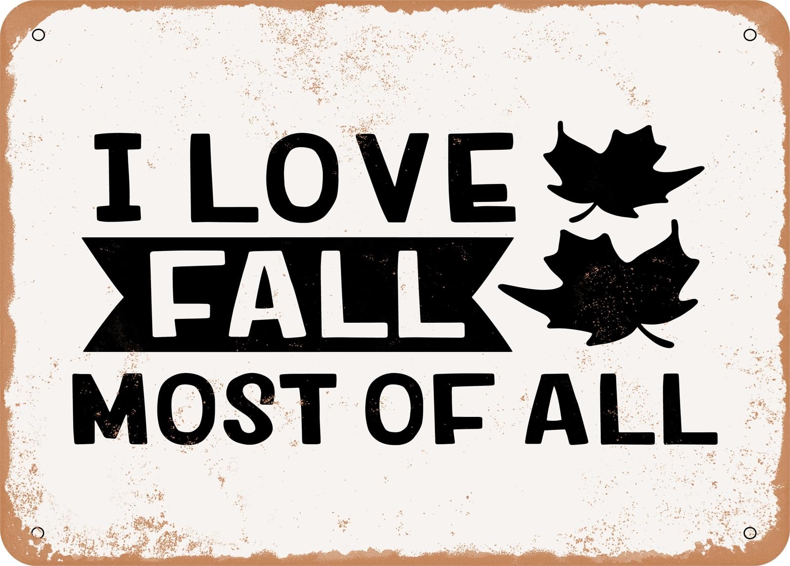Miaomansenstore Metal Sign - I Love Fall Most Of All - 9 - Vintage Rusty Look Sign Home Decor