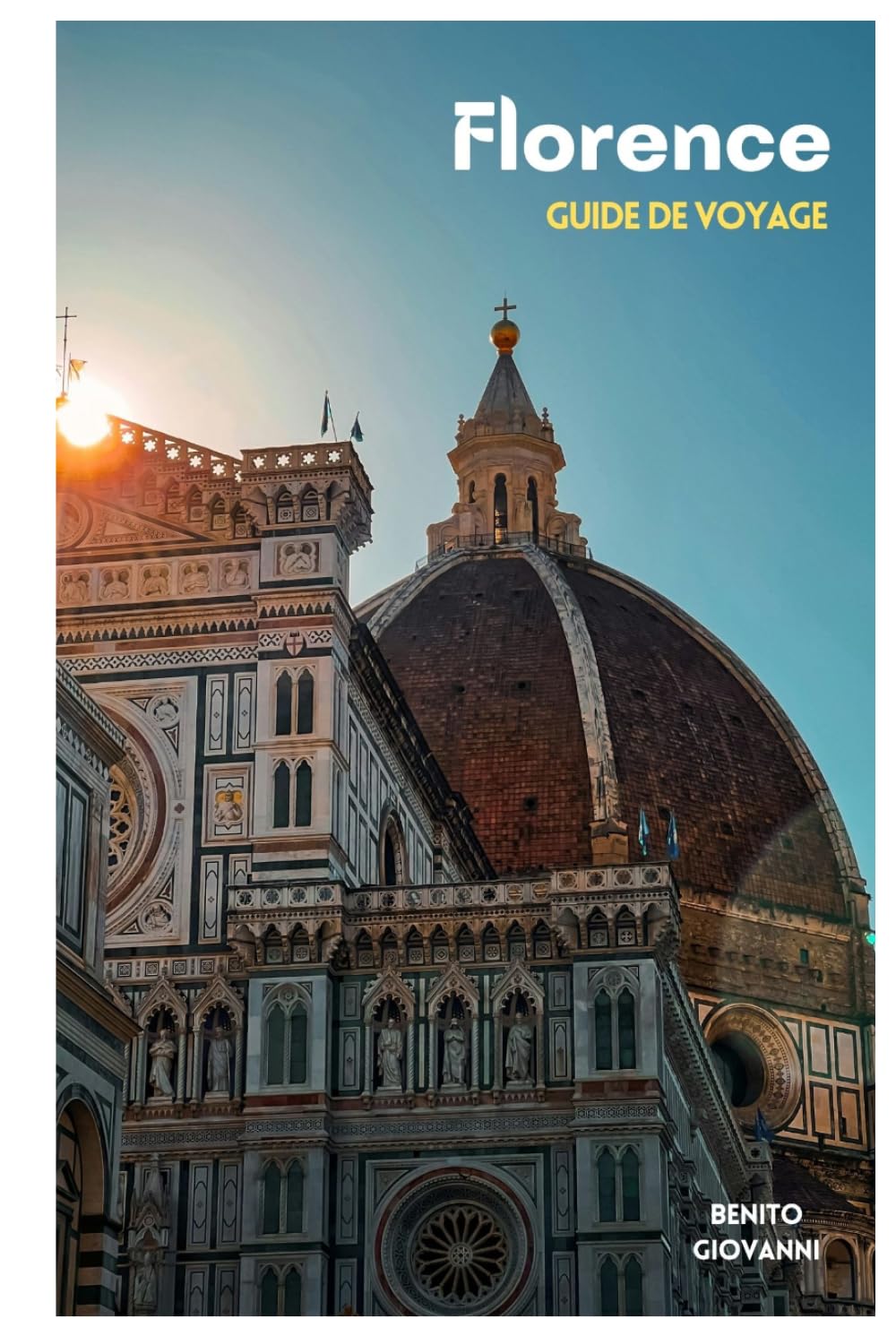 Florence Guide de Voyage: Planification du voyage, hébergement, sites culturels, gastronomie toscane, transports, excursions et itinéraires pratiques