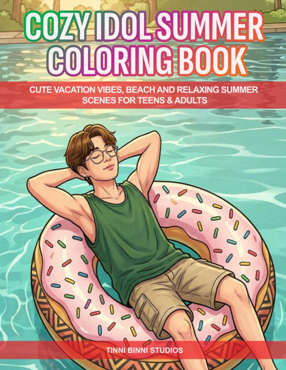Cozy Idol Summer Coloring Book: Cute Vacation Vibes, Beach and Relaxing Summer Scenes for Teens & Adults (Cozy Idol Coloring Books)