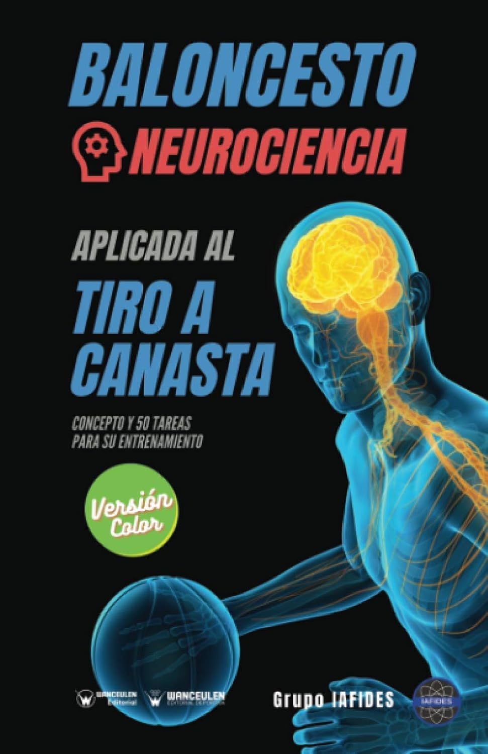 Baloncesto. Neurociencia aplicada al tiro a canasta: Concepto y 50 tareas para su entrenamiento (Versión Edición Color) (Spanish Edition)