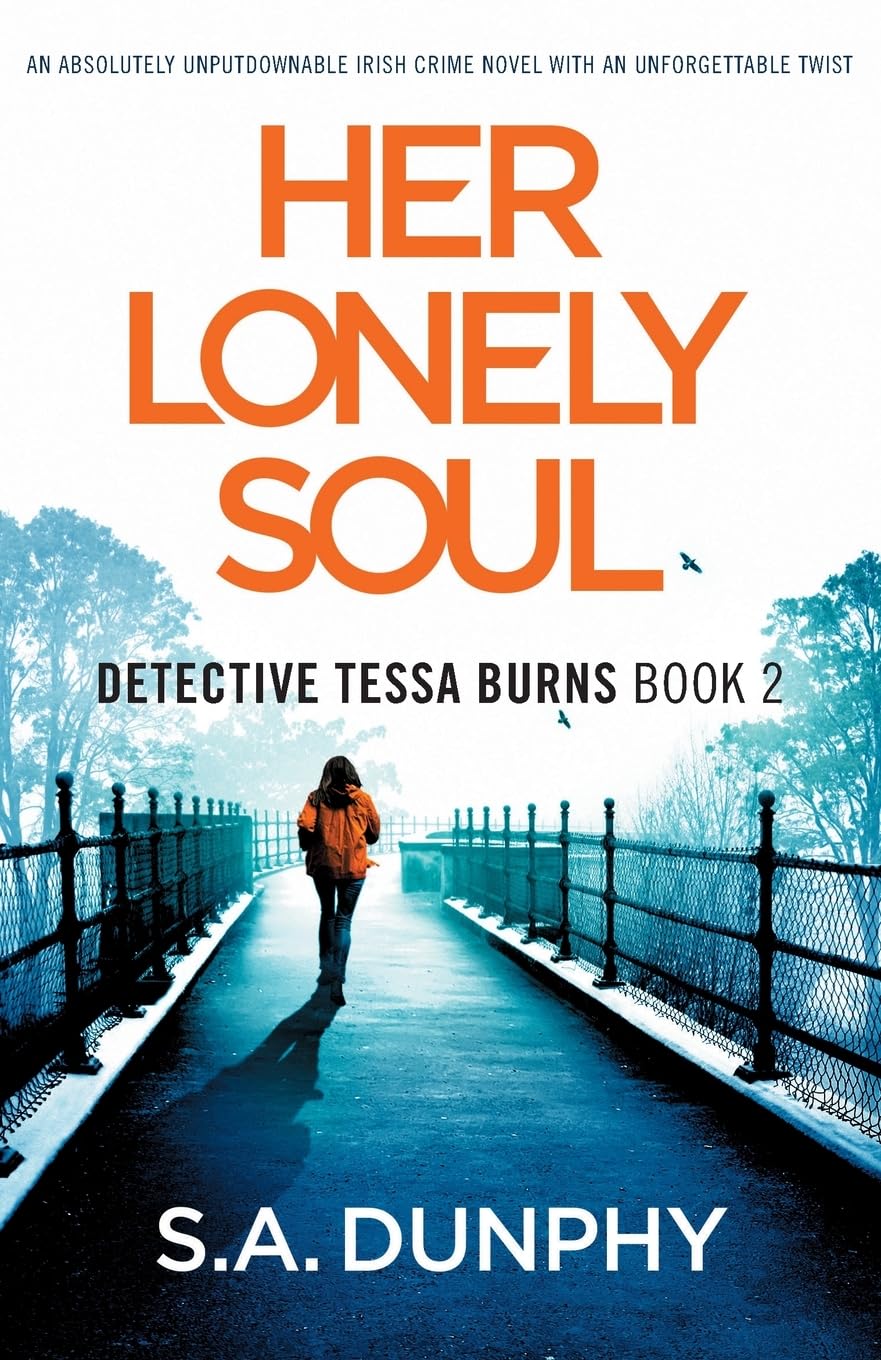 Her Lonely Soul: An absolutely unputdownable Irish crime novel with an unforgettable twist: 3 (Detective Tessa Burns)