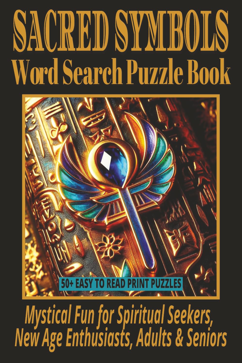 SACRED SYMBOLS WORD SEARCH PUZZLE BOOK: 50+ Easy-to-Read Word Find Puzzles About Spiritual Sacred Signs, Talisman, Witchcraft, Tarot & Mystical ... WORD SEARCH SERIES: NEW AGE & SPIRITUALITY)