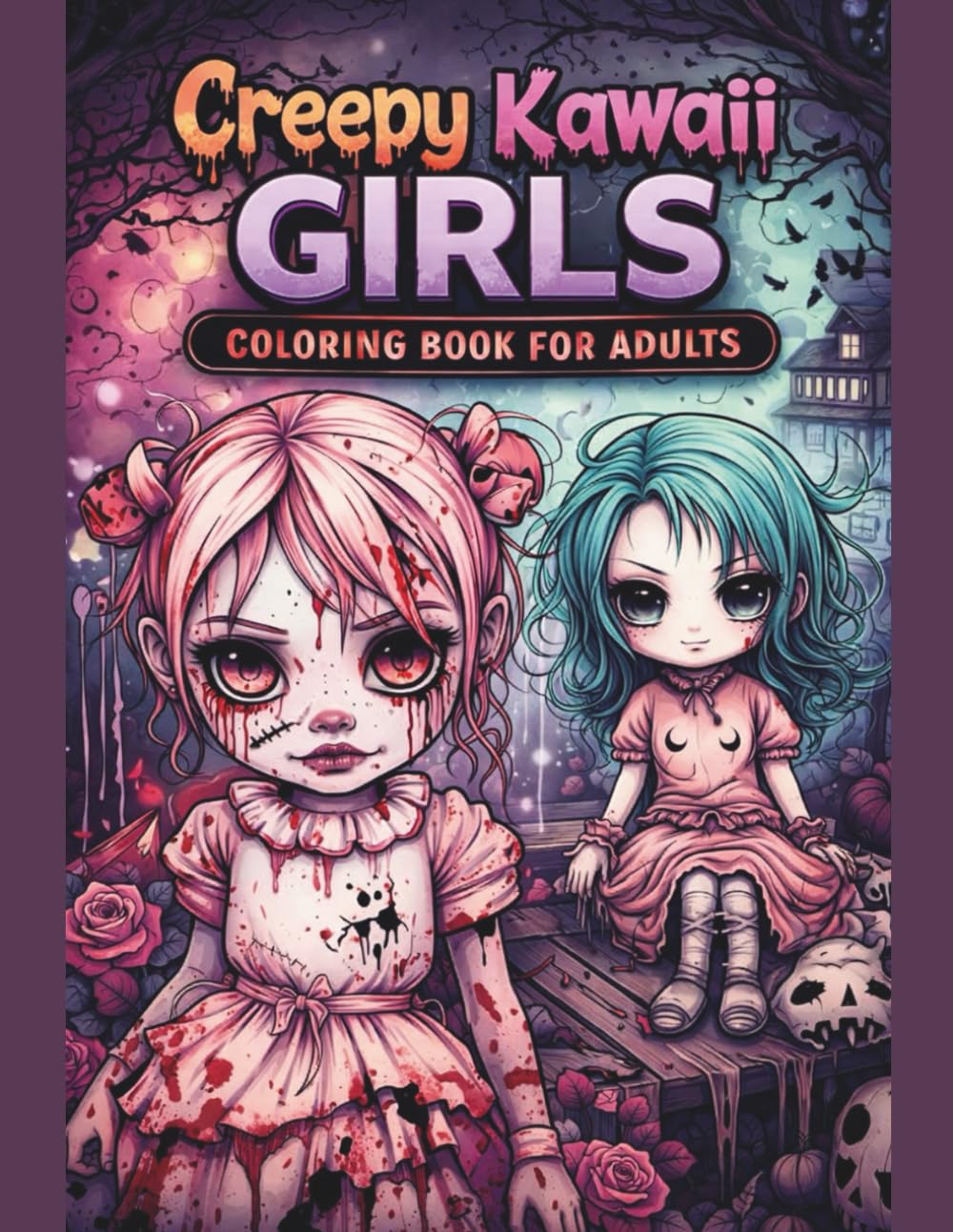 Creepy Kawaii Girls Coloring Book for Adults: Cute Yet Dark Characters, Playful Horror Aesthetics & Adorably Unsettling Art — 65 Single-Sided Pages ... & Stress Relief (Creepy Kawaii Collection)