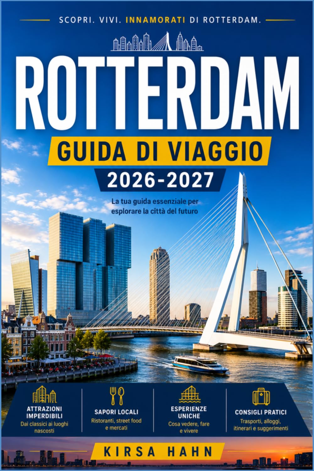 ROTTERDAM GUIDA DI VIAGGIO 2026-2027: Segreti locali, tesori nascosti, tour a piedi, posti dove mangiare, gite di un giorno e itinerari pratici per esplorare la città moderna dei Paesi Bassi.