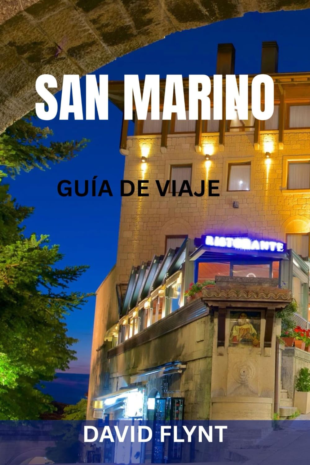 SAN MARINO GUÍA DE VIAJE: Guía completa para exploradores de la antigua república europea: miradores ocultos, calles históricas, cultura local e itinerarios inteligentes