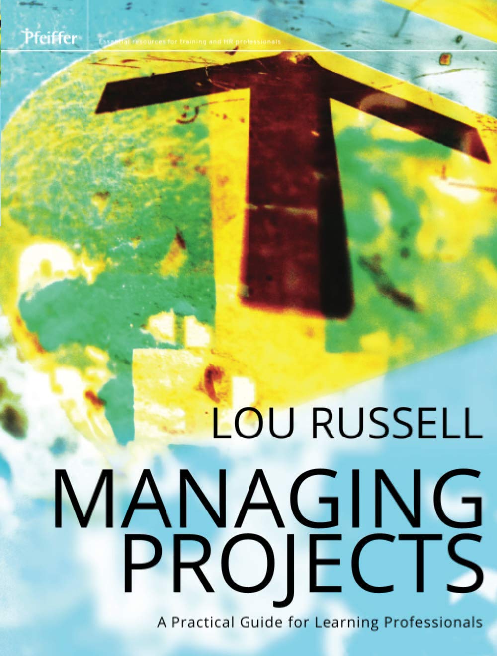 Managing Projects: A Practical Guide for Learning Professionals (Pfeiffer Essential Resources for Training and HR Professionals (Paperback)) view 3