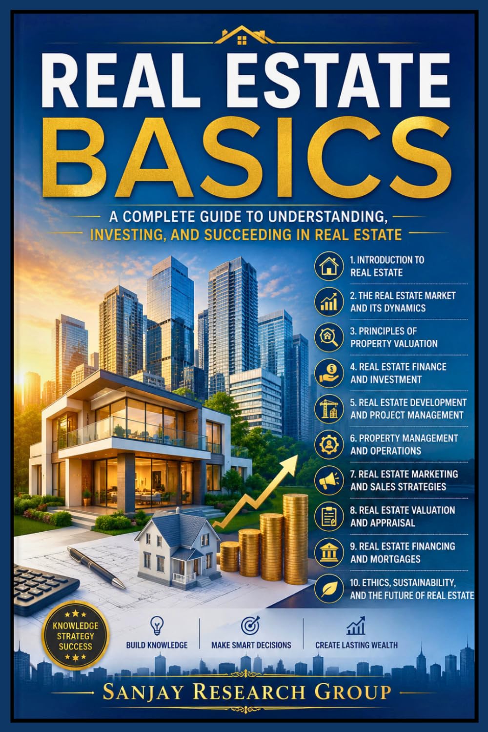 Real Estate Basics: A Complete Guide to Understanding, Investing and Succeeding in Real Estate (Business Study Books By Sanjay Mandavi)