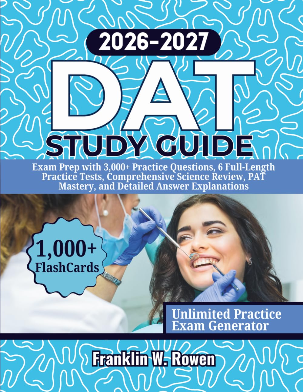 DAT Study Guide: Exam Prep with 3,000+ Practice Questions, 6 Full-Length Practice Tests, Comprehensive Science Review, PAT Mastery, and Detailed Answer Explanations