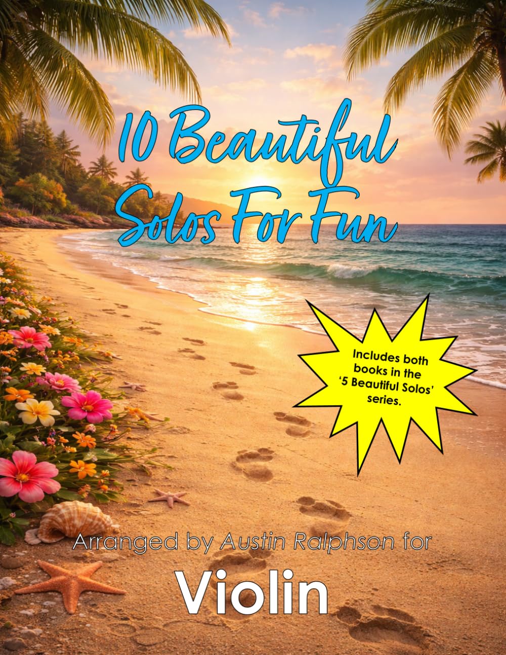 10 Beautiful Violin Solos for Fun (volumes 1 and 2) - various levels: With FREE BACKING TRACKS and piano accompaniment: 18 (String solos, duets and ensembles)