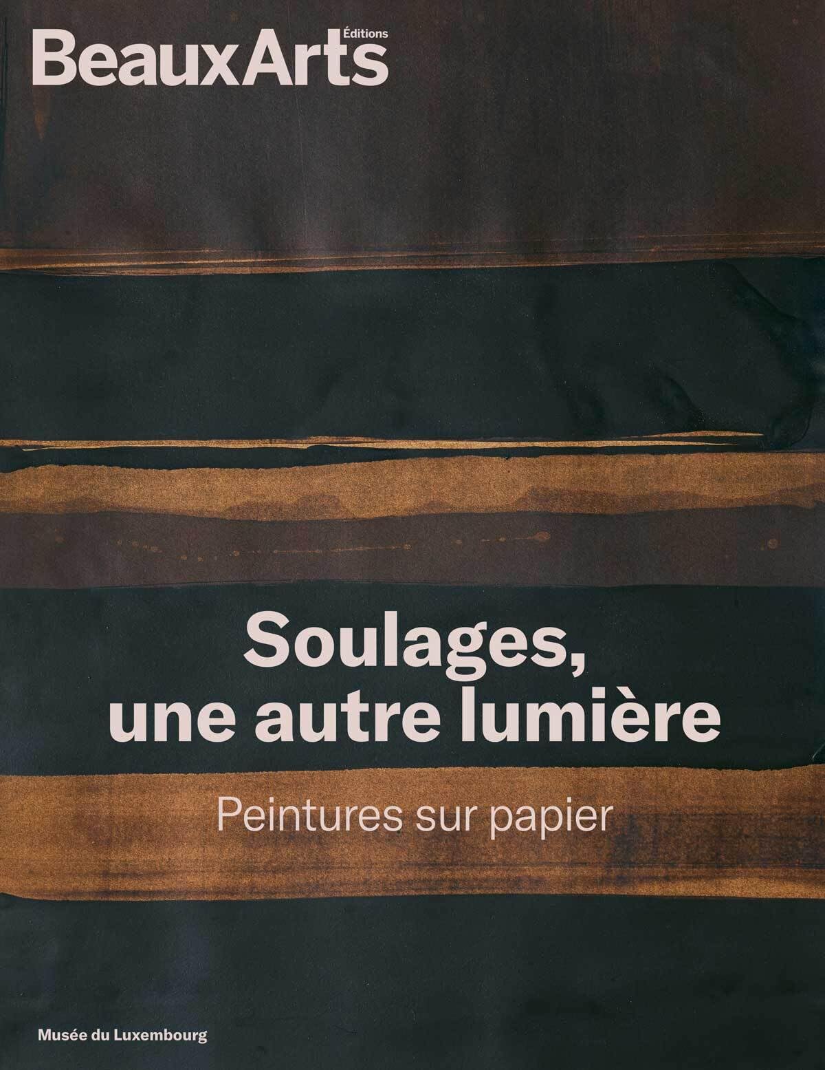 Soulages, une autre lumière. Peintures sur papier: au musée du Luxembourg