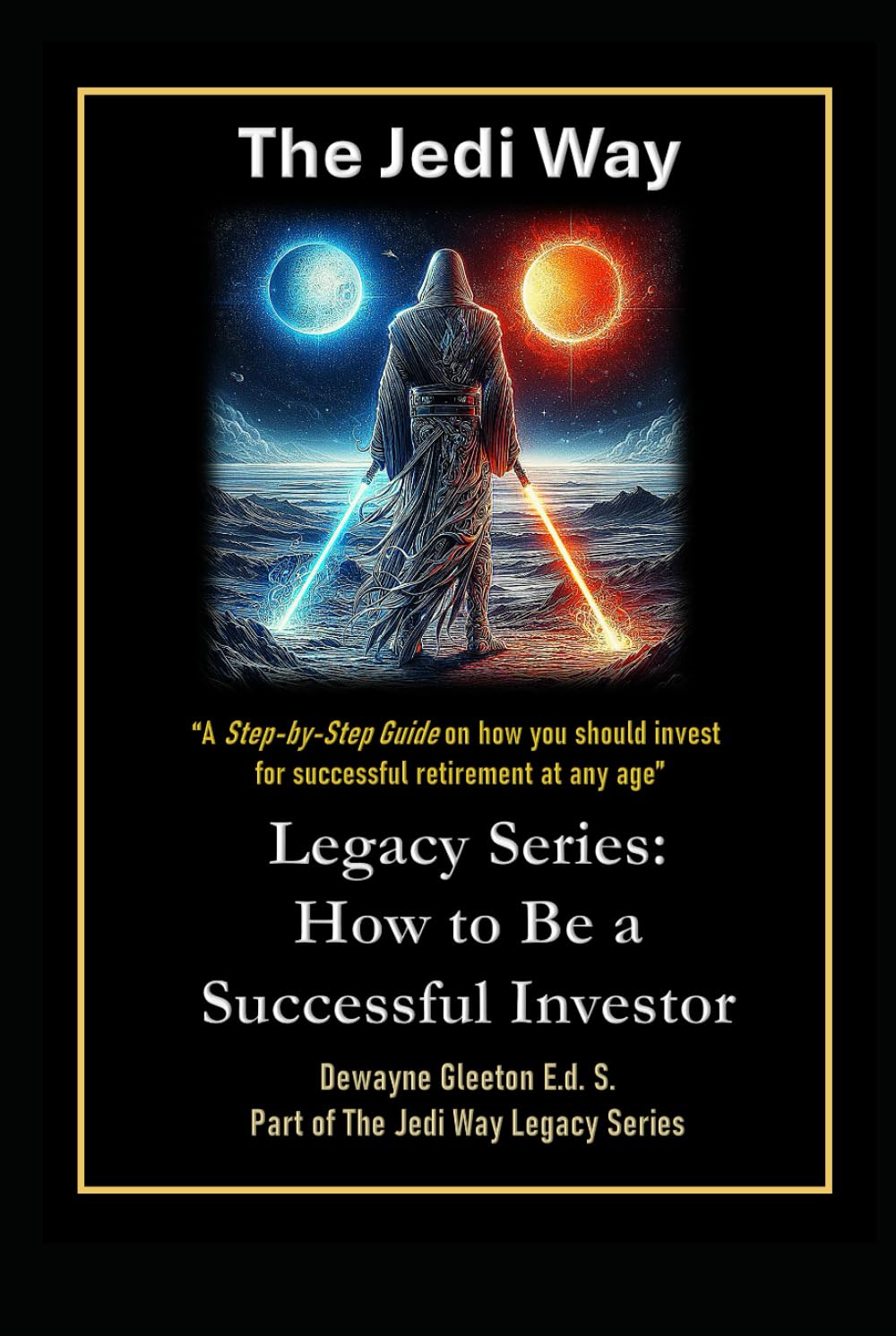 The Jedi Way: Legacy Series - How to Be A Successful Investor