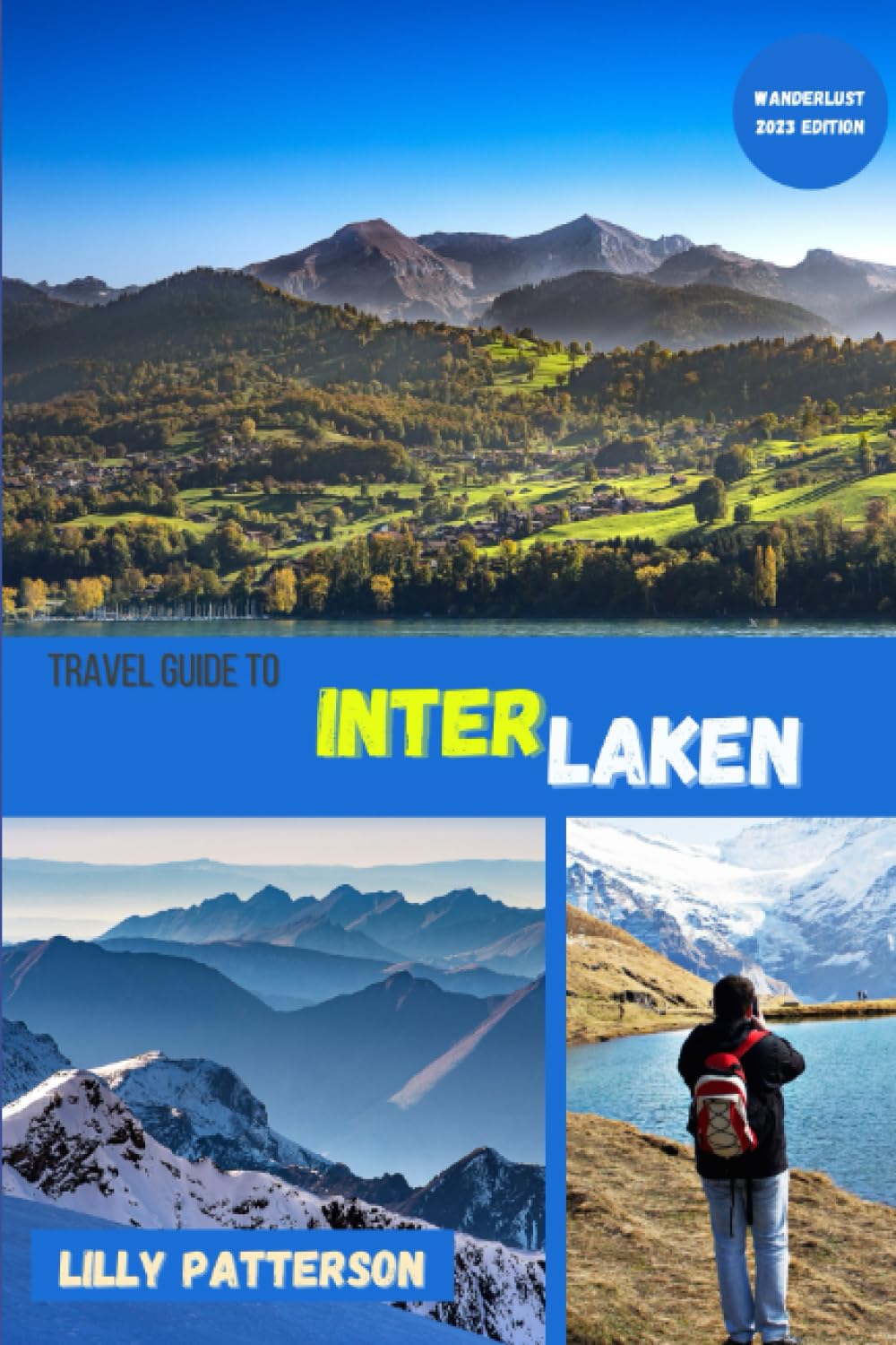 Travel guide to Interlaken: 3 (Wanderlust)
