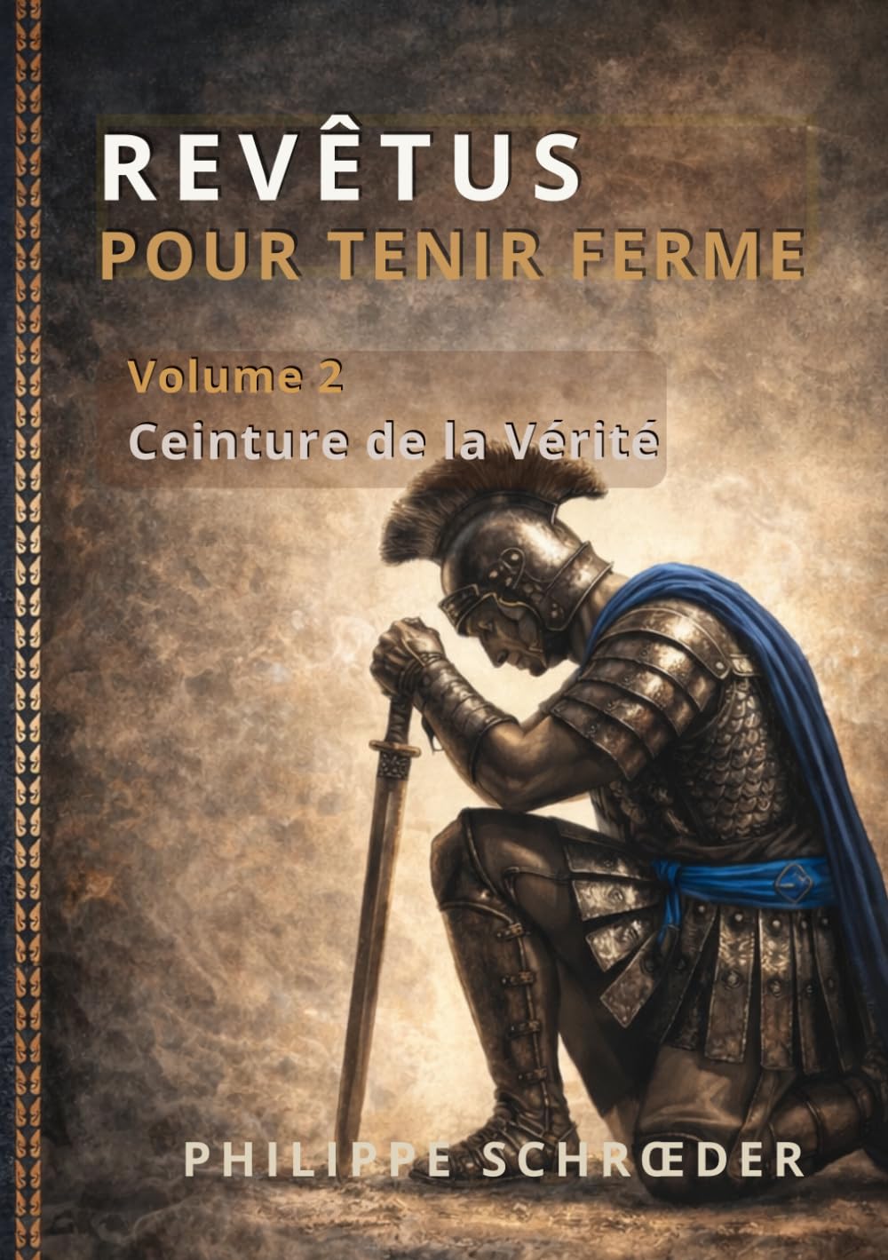 revêtus pour tenir ferme - volume 2 : la ceinture de la vérité