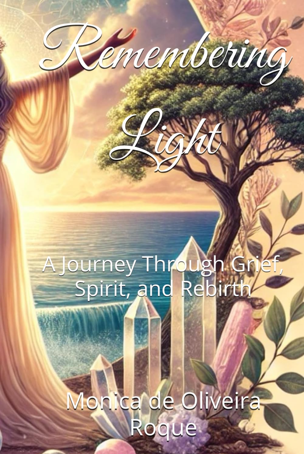 Remembering Light: A Journey Through Grief, Spirit, and Rebirth