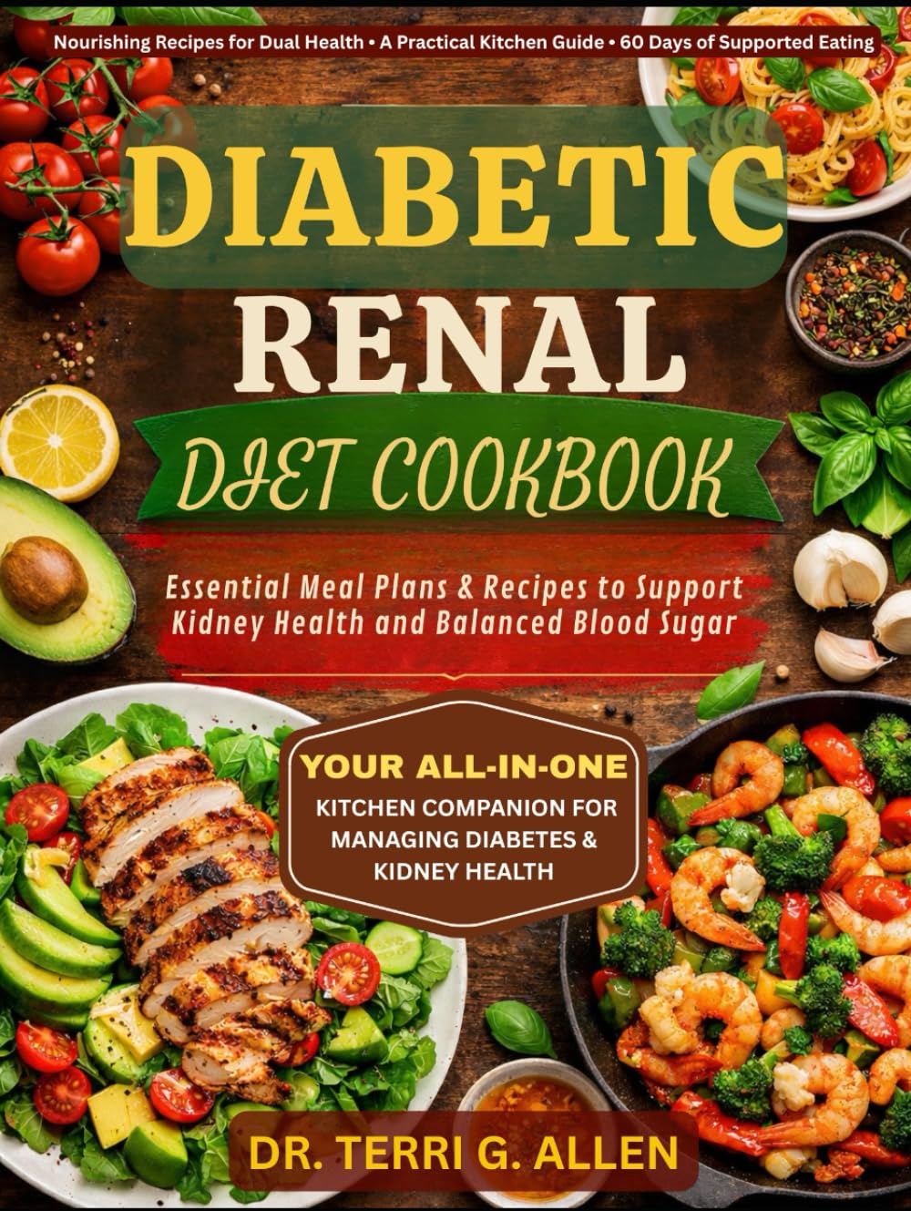 DIABETIC RENAL DIET COOKBOOK: Essential Meal Plans & Recipes to Support Kidney Health and Balanced Blood Sugar