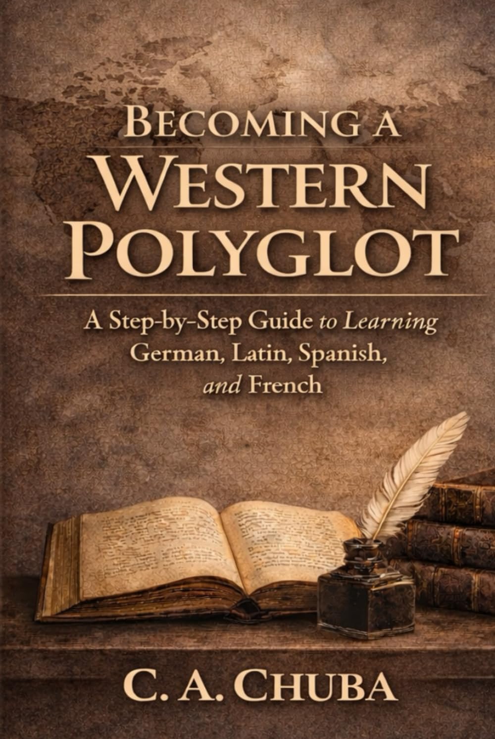 Becoming a Western Polyglot: A Step-by-Step Guide to Learning German, Latin, Spanish, and French