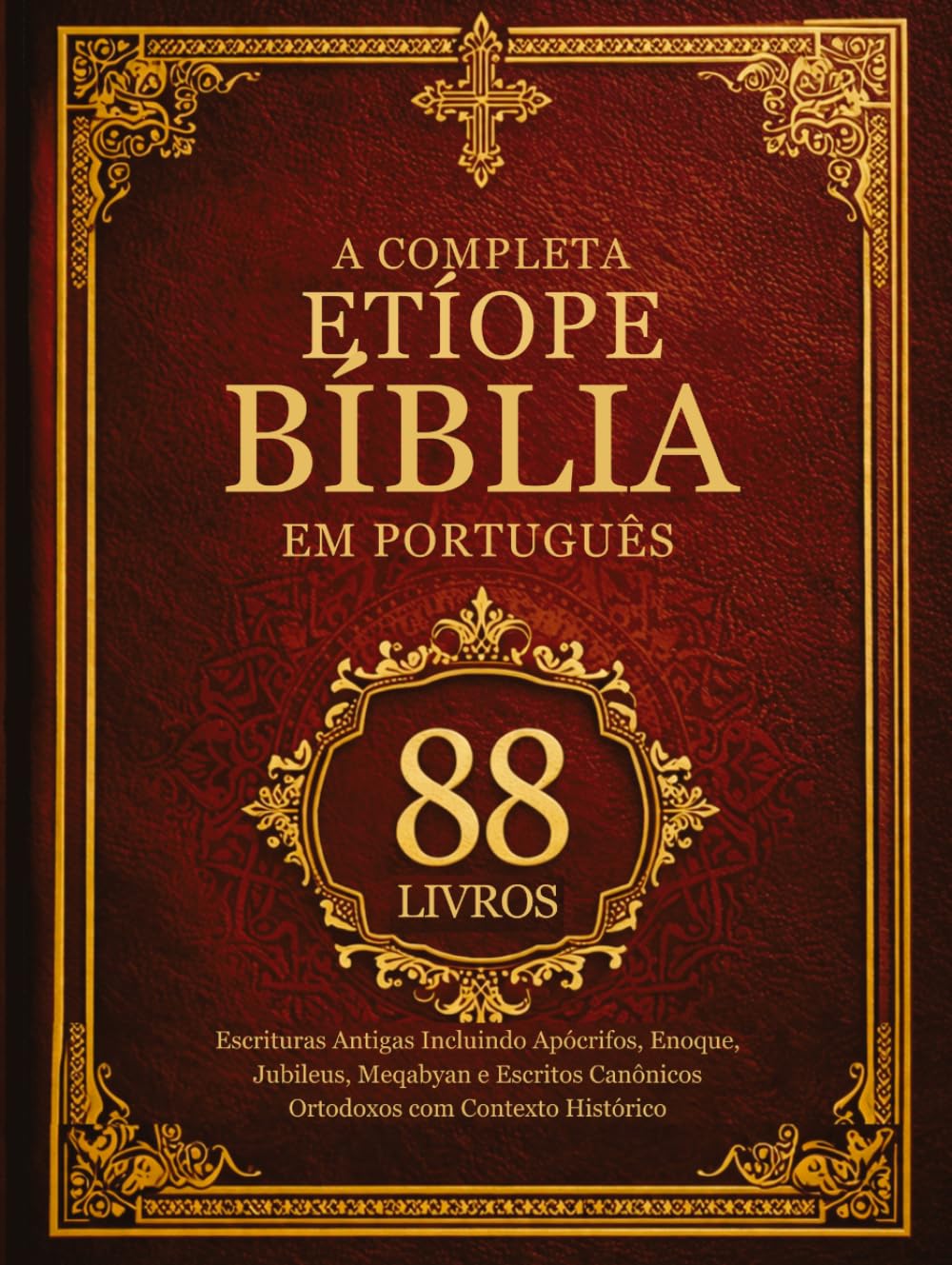 A Bíblia Etíope Completa em Português (88 livros): Escrituras Antigas Incluindo Apócrifos, Enoque, Jubileus, Meqabyan e Escritos Canônicos Ortodoxos com Contexto Histórico
