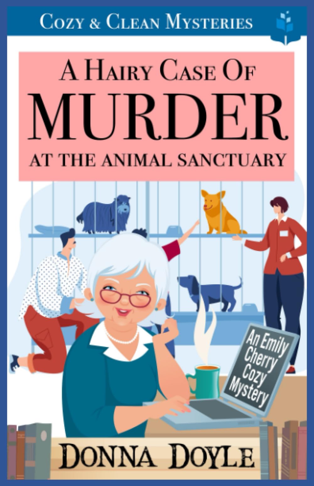 A Hairy Case of Murder At The Animal Sanctuary: Cozy & Clean Mysteries (An Emily Cherry Cozy Mystery)