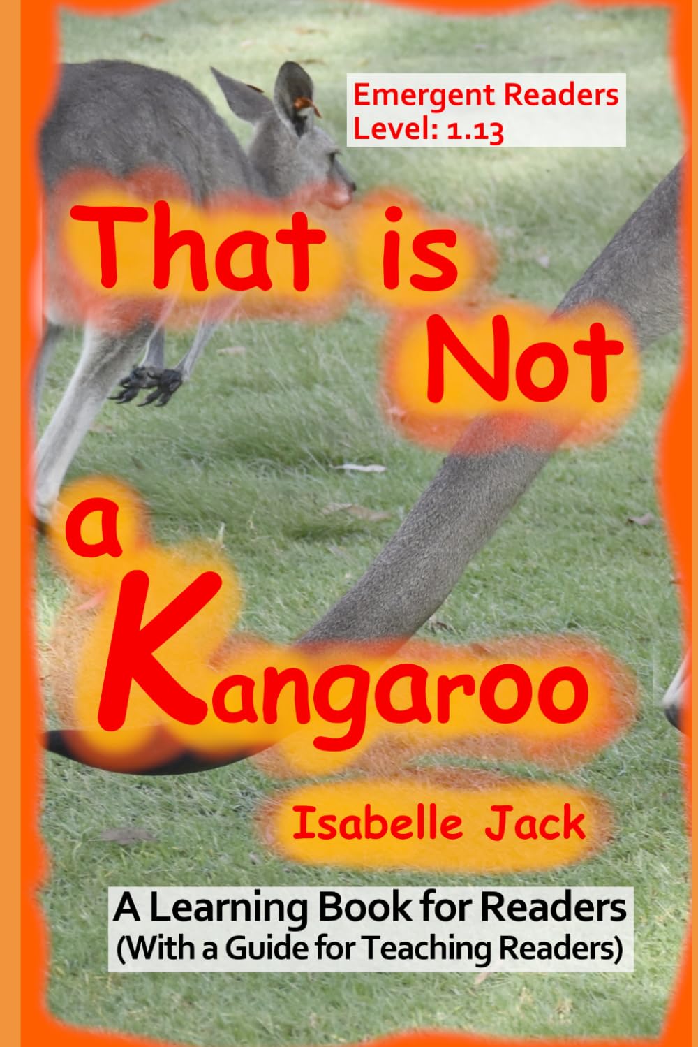 That is not a Kangaroo: A Learning Book for Readers (With a guide for teaching readers) (Learning Books for Emergent Readers Level 1)