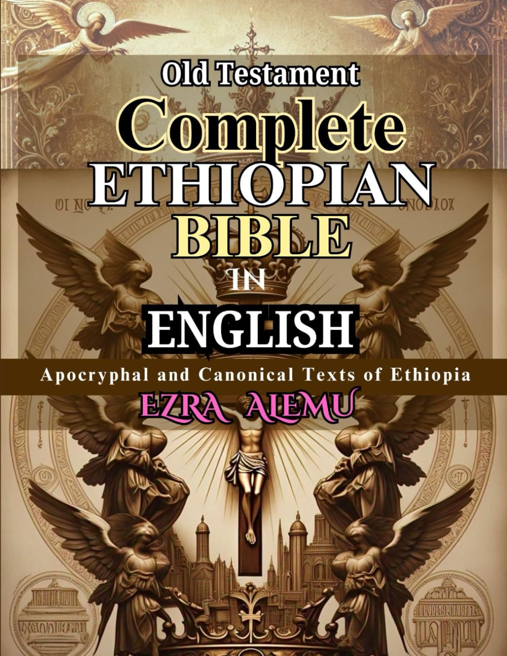 COMPLETE ETHIOPIAN BIBLE IN ENGLISH (Old testament): Apocryphal and Canonical Texts of Ethiopia
