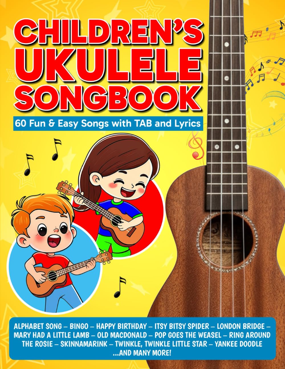 Children's Ukulele Songbook: 60 Fun & Easy Songs with TAB and Lyrics (Beginner Ukulele Songbooks)