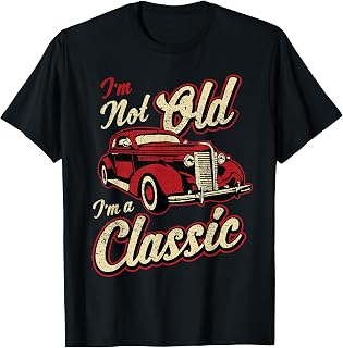 Vintage Car Fan I'm Not Old I'm a Classic T-shirt Gift T-Shirt