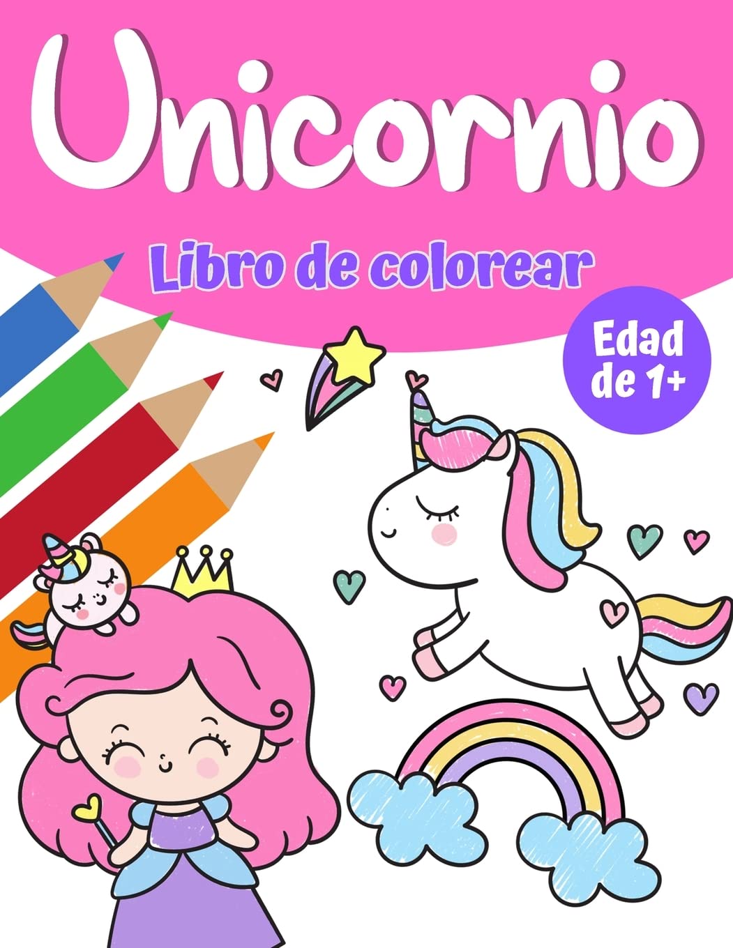 Libro de colorear magico de unicornio para ninas 1+: Libro para colorear unicornio con bonitos unicornios y arco iris, princesa y lindos unicornios para bebés para niñas