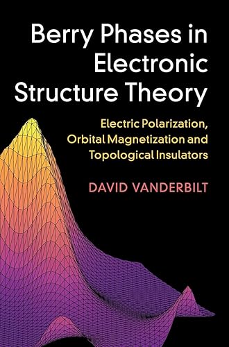 Cambridge Berry Phases in Electronic Structure Theory Book - Hardback - 01 November 2018: Electric Polarization, Orbital Magnetization and Topological Insulators