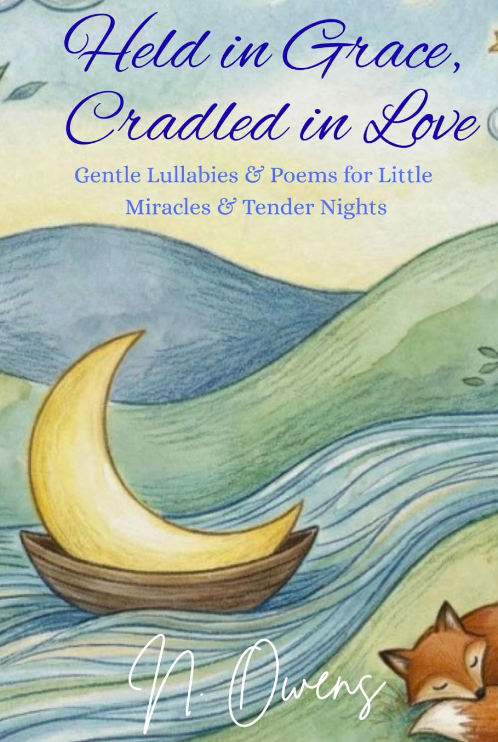 Held in Grace, Cradled in Love: Gentle Lullabies & Poems for Little Miracles & Tender Nights
