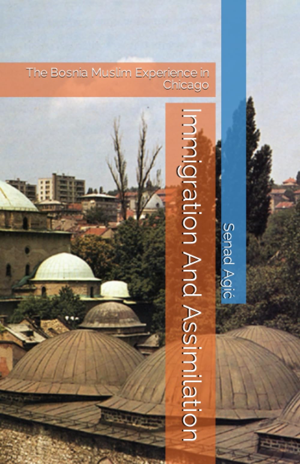 Immigration And Assimilation: The Bosnia Muslim Experience in Chicago