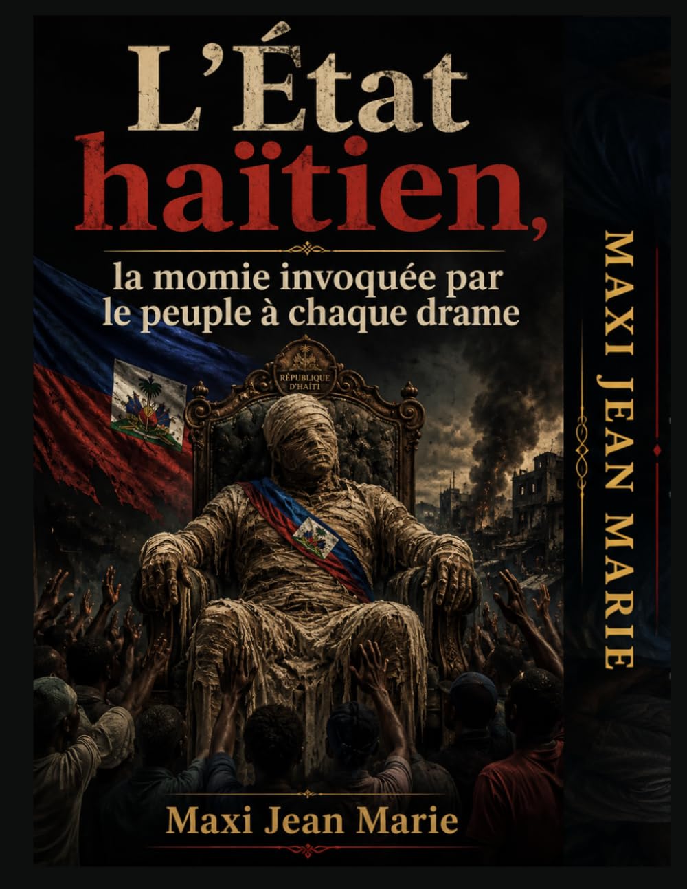 L’État haïtien, la momie invoquée par le peuple à chaque drame .: Une nation en quête d’un État qu’elle n’a jamais consolidé