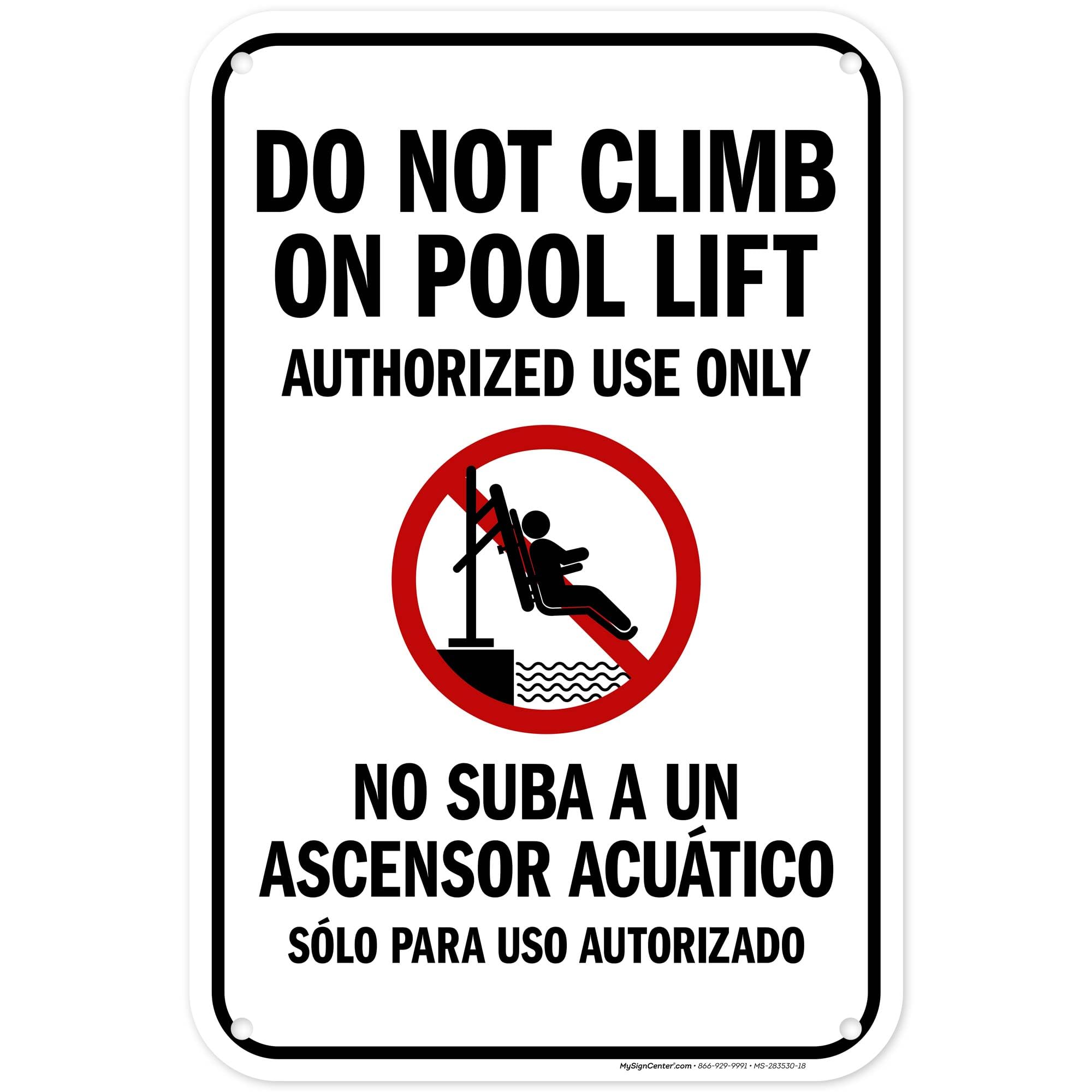 Do Not Climb On Pool Lift Authorized Use Only Bilingual Sign, 12x18 Inches, 55 mil thick HDPS (high density polystyrene), Made in USA by My Sign Center