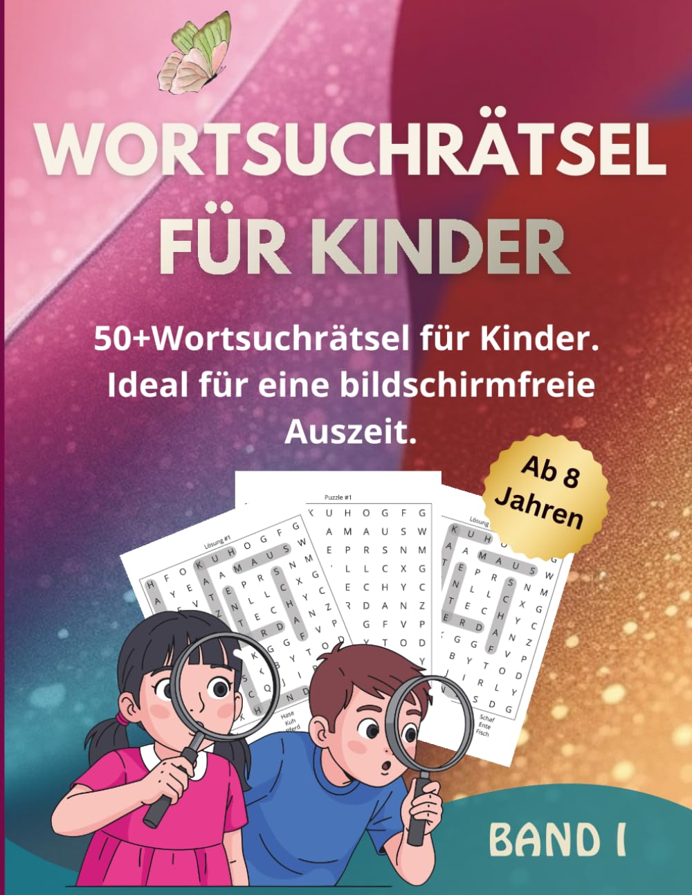 Wortsuchrätsel für Kinder: 50+ Wortsuchrätsel für Kinder | Ideal für eine bildschirmfreie Auszeit | Fördert Konzentration, Geduld & Wortschatz | Das perfekte Rätselbuch für schlaue Kinder