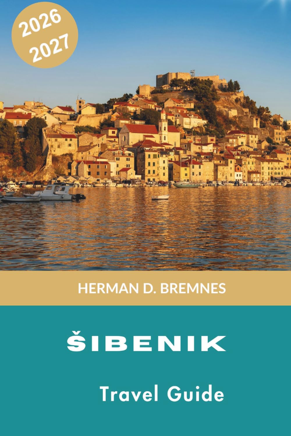 Sibenik Travel Guide 2026-2027: Discover Medieval Fortresses, Adriatic Coastlines, Historic Squares, Local Cuisine, and Practical Tips for Your Croatia Getaway