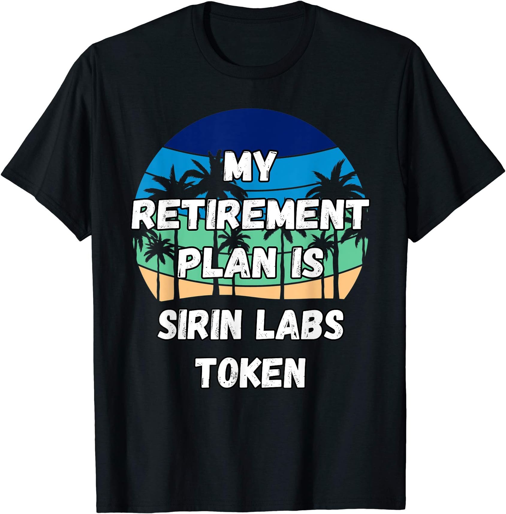 My Retirement Plan is Sirin Labs To T-Shirt