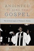 Anointed to Sing the Gospel: The Levitical Legacy of Thomas A. Dorsey