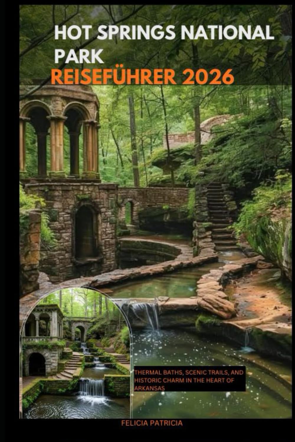 HOT SPRINGS NATIONAL PARK REISEFÜHRER 2026: Thermal Baths, Scenic Trails, and Historic Charm in the Heart of Arkansas
