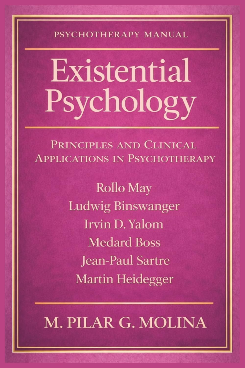 Existential Psychology: Principles and Clinical Applications in Psychotherapy (Psychotherapy Manual)