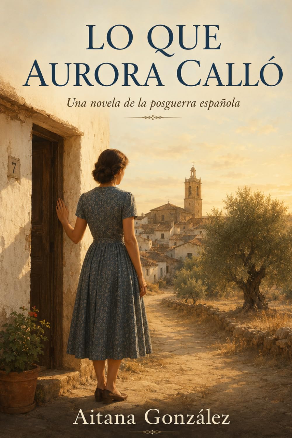 Lo que Aurora calló: Una novela de la posguerra española