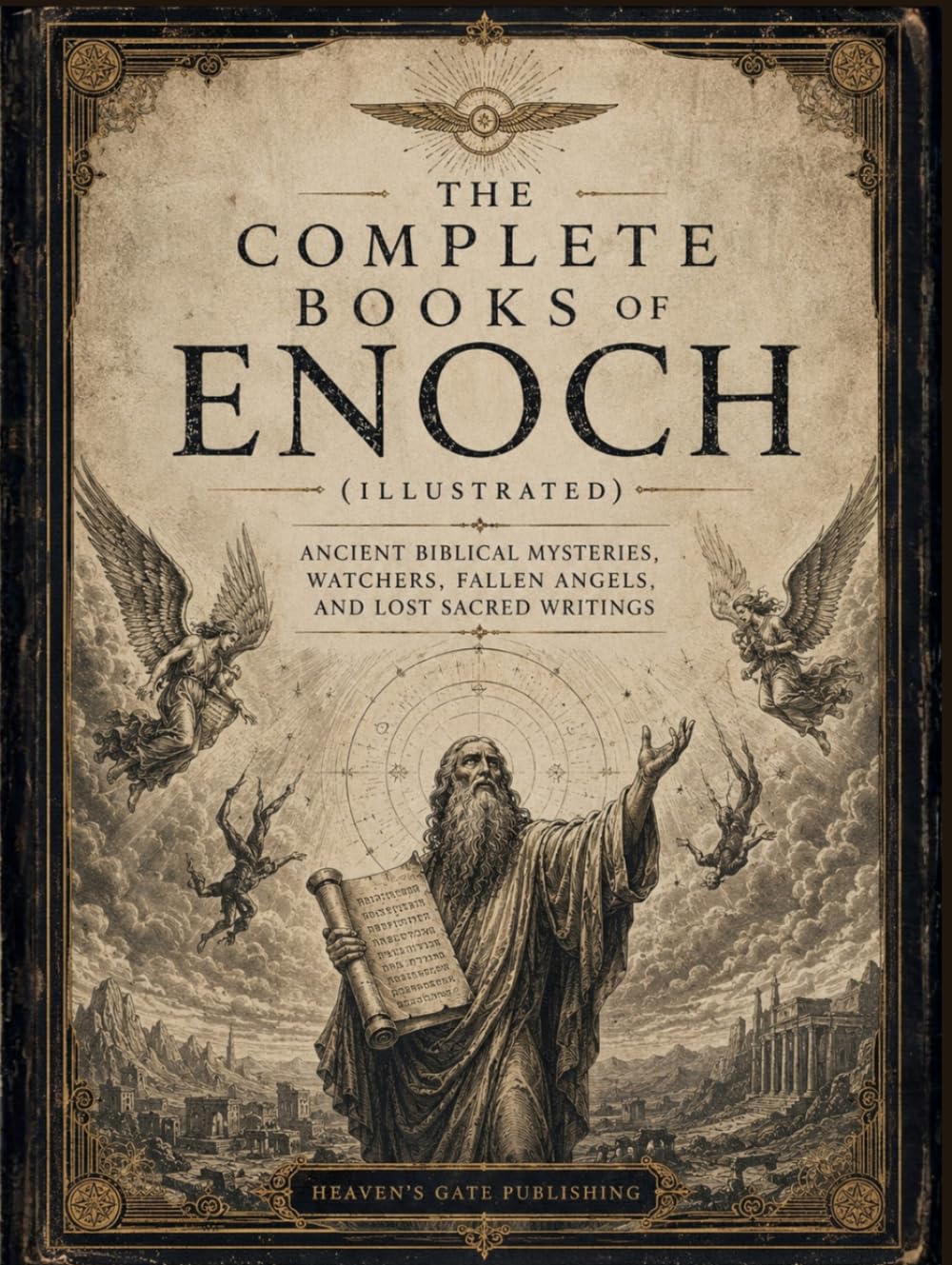 The Complete Books of Enoch (Illustrated): Ancient Biblical Mysteries, Watchers, Fallen Angels, and Lost Sacred Writings
