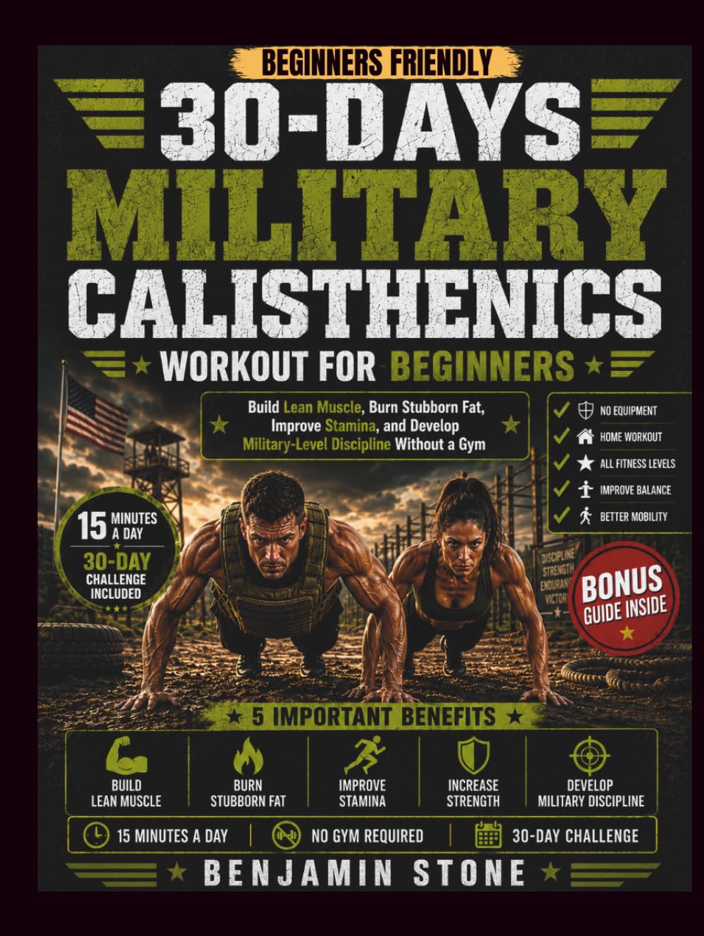 30-Days Military Calisthenics Workout for Beginners: Build Lean Muscle, Burn Stubborn Fat, Improve Stamina, and Develop Military-Level Discipline Without a Gym