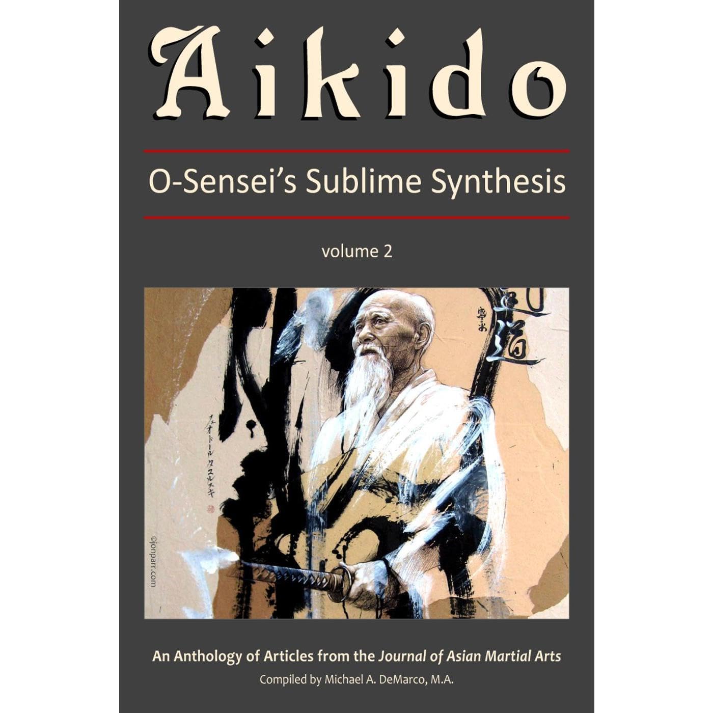 Aikido, Vol. 2 (O-Sensei’s Sublime Synthesis)