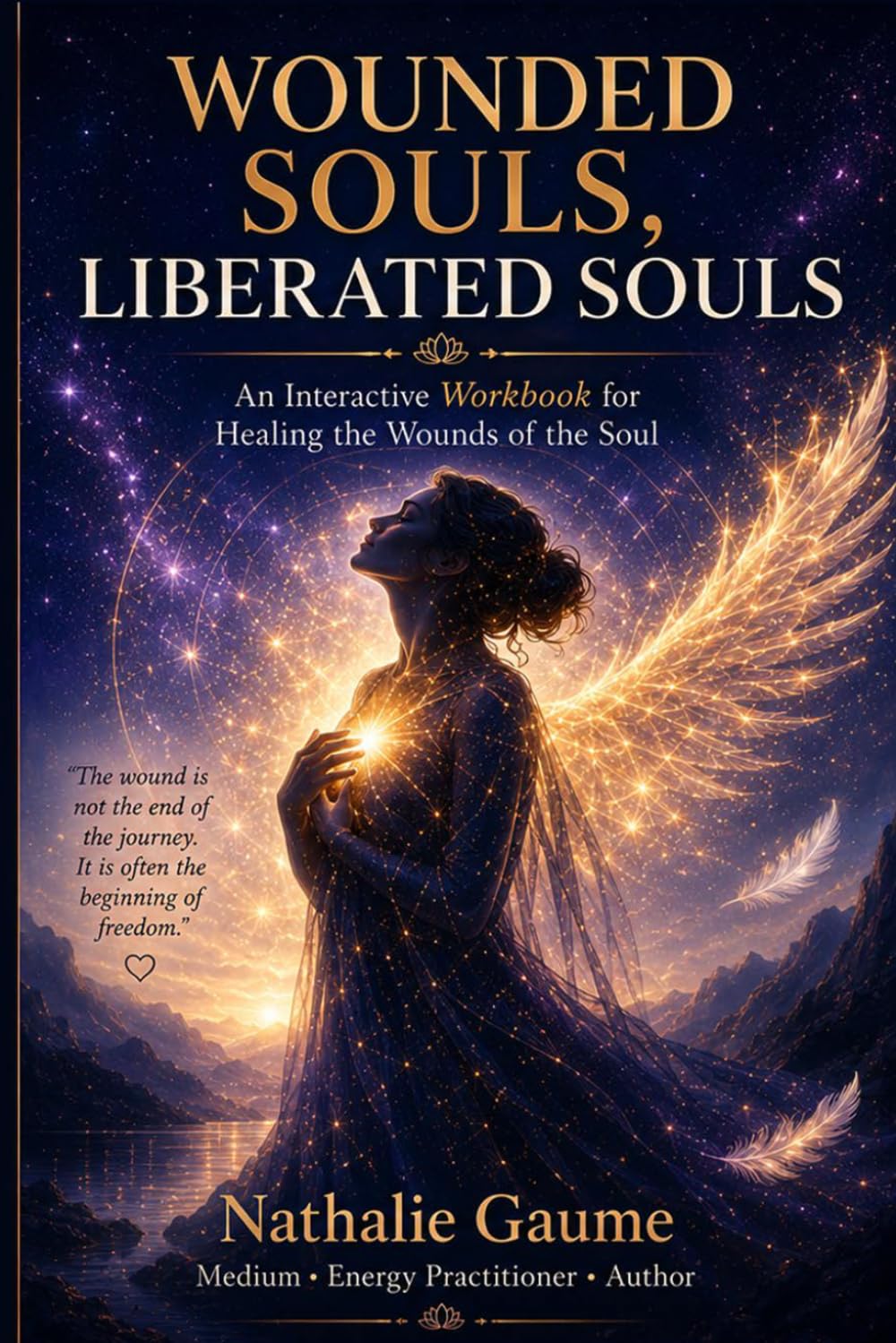 Wounded Souls, Liberated Souls: An Interactive Workbook for Healing the Wounds of the Soul