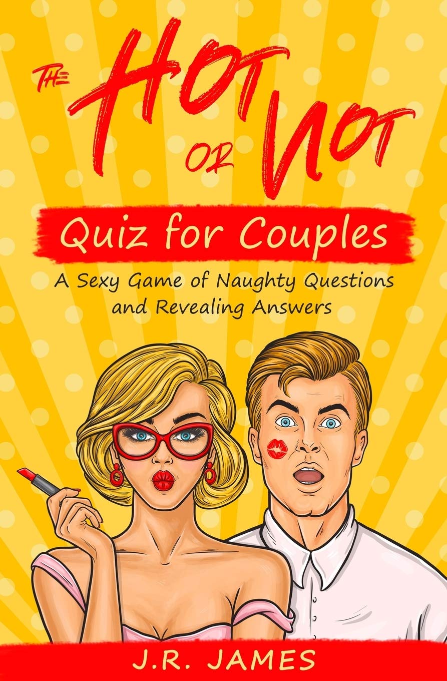 The Hot or Not Quiz for Couples: A Sexy Game of Naughty Questions and Revealing Answers (Hot and Sexy Games)