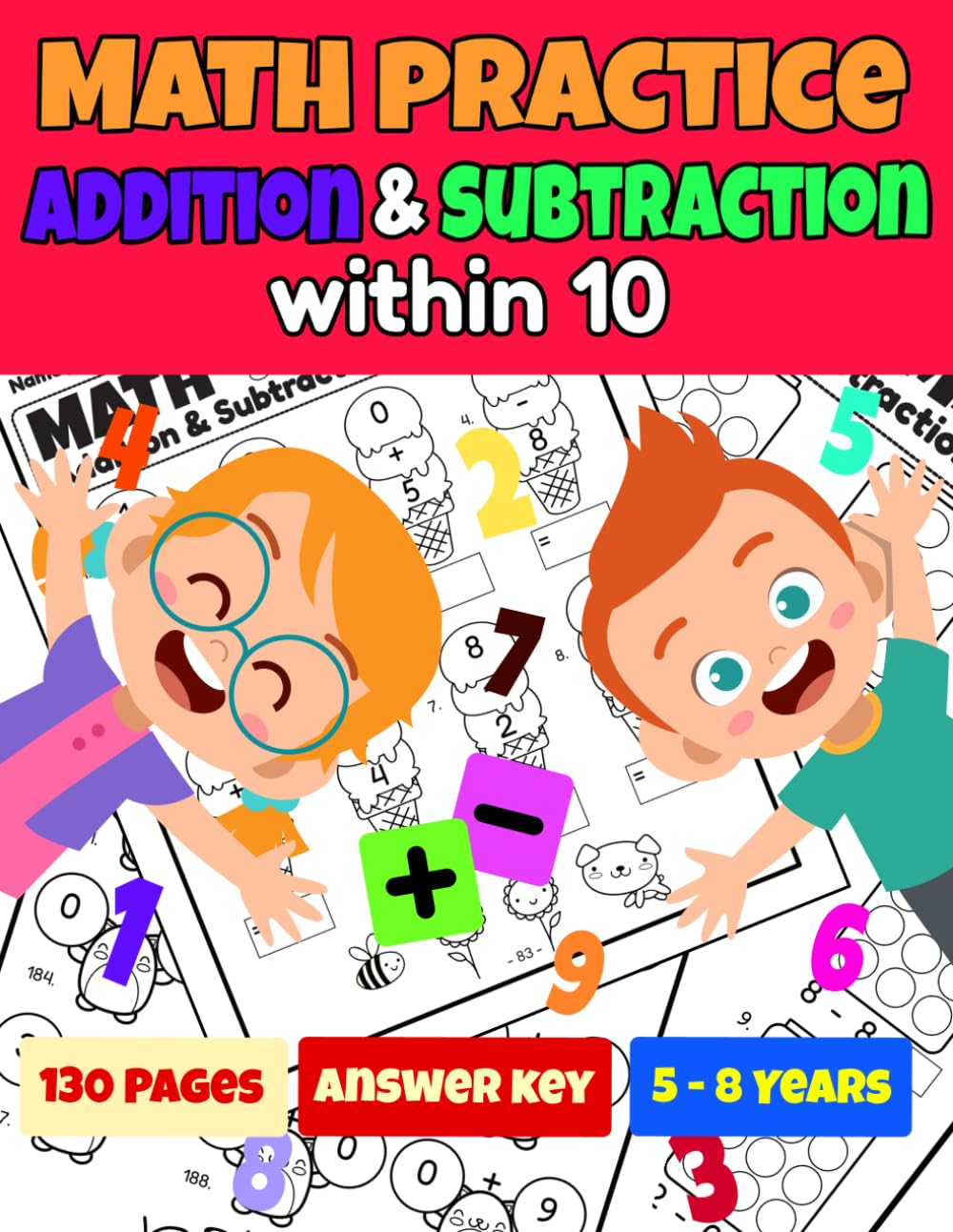 Math Practice Addition and Subtraction within 10: Workbook for Kids Ages 5-8 Grades K-2, Activities to Build Core Math Skills, Timed Math Tests, 130 Pages with Answers
