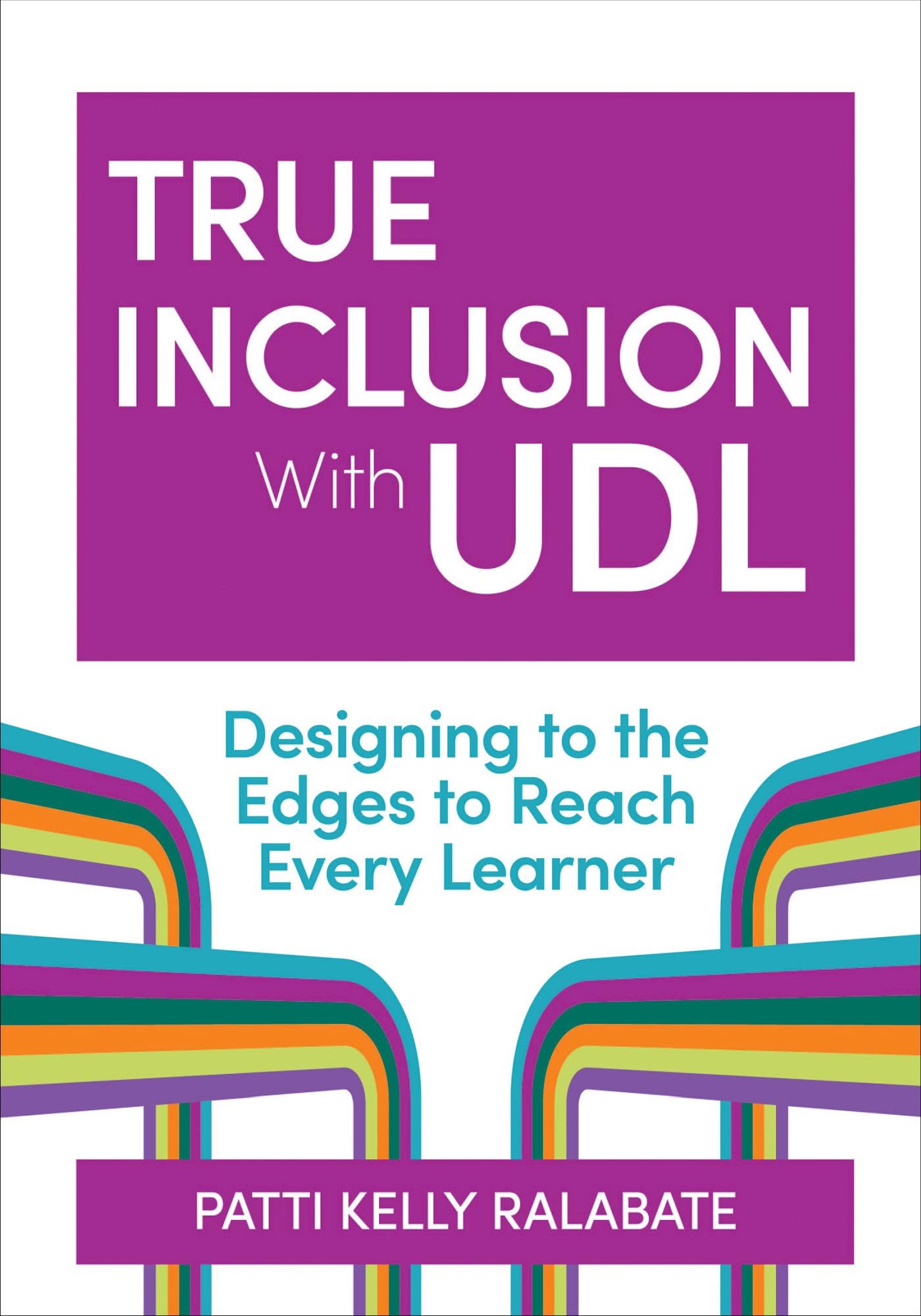 True Inclusion with UDL: Designing to the Edges to Reach Every Learner